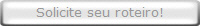 Solicite seu roteiro!